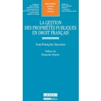 La Gestion des propriétés publiques et droit français Tome 283 - Jean-francois Giacuzzo