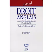 Droit anglais: Tome 1, Institutions politiques et judiciaires - Patricia Kinder-Gest