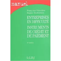 Entreprises en difficulté, instruments de crédit et de paiement - Françoise Pérochon, Régine Bonhomme