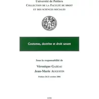 COUTUMES, DOCTRINES ET DROIT SAVANT: ACTES DU COLLOQUE TENU À POITIERS LES 20 ET 21 OCTOBRE 2006. - COLLECTIF
