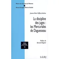 La discipline des juges : les Mercuriales de Daguesseau - Jeanne-Marie Tuffery-Andrieu