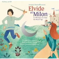 Elvide et Milon, La Musique au temps du Moyen Âge - Eric Senabre, Elodie COUDRAY, Jacques Bonnaffé, Gilles Avisse