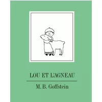 Lou et l'agneau - M. B. Goffstein, M. B. Goffstein, Loïc Boyer