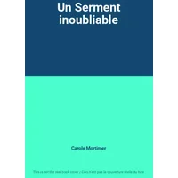 Un Serment inoubliable - Carole Mortimer
