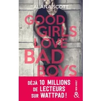 Good Girls Love Bad Boys: le succès New Adult sur Wattpad enfin en papier ! - Alana Scott