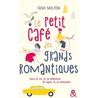 Le petit café des grands romantiques: Dans la vie, ils se détestent. En ligne, ils se séduisent.