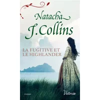 La fugitive et le Highlander - Natacha J. Collins