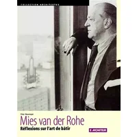 Mies van der Rohe : Réflexions sur l'art de batir - Fritz Neumeyer