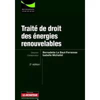 Traité de droit des énergies renouvelables - Bernadette Le Baut-Ferrarese, Isabelle Michallet