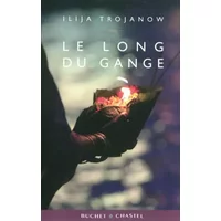 Le long du Gange - Ilija Trojanow, Thomas Dorn, Dominique Venard