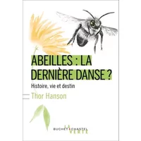 Abeilles : la dernière danse ?: Histoire, vie et destin - Thor Hanson, Cécile Leclère