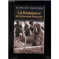 La résistance de la jeunesse française - Le grand livre du mois