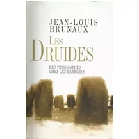 Les Druides des philosophes chez les barbares - BRUNAUX JEAN-LOUIS