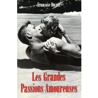Les grandes passions amoureuses. - DUCOUT FRANCOISE