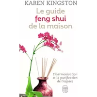 Le guide feng shui de la maison - Denise Linn, Karen Kingston, Sylviane Pied