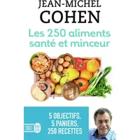 Les 250 aliments santé et minceur : Selon votre objectif : minceur, anticholestérol, antidiabète, antirhumatismes ou antioxydants ! - Jean-Michel
