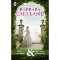 Magie ou mirage - La captive du cheikh - Barbara Cartland, Marie-Noëlle Tranchart