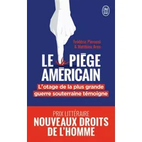 Le piège américain: L'otage de la plus grande entreprise de déstabilisation économique raconte - Frédéric Pierucci