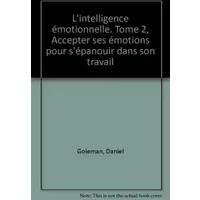 L'Intelligence émotionnelle, tome 2 - Daniel Goleman