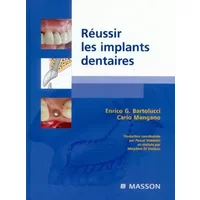 Réussir les implants dentaires - Enrico G. Bartolucci, Carlo Mangano