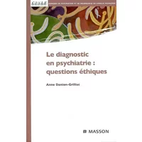 Le diagnostic en psychiatire : questions éthiques: POD - Anne Danion-Grilliat
