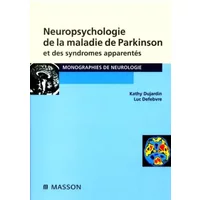 Neuropsychologie de la maladie de Parkinson et des syndromes apparentés - Defebvre, Dujardin