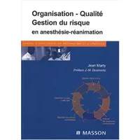 Organisation, qualité et gestion du risque en anesthésie réanimation - Jean Marty