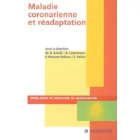 Maladie coronarienne et réadaptation - Nelly Kotzki, B. Ledermann, P. Messner-Pellenc, Sylvie Petiot