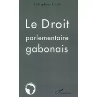 Le droit parlementaire gabonais - Télesphore Ondo