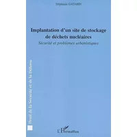 Implantation d'un site de stockage de déchets nucléaires : Sécurité et problèmes urbanistiques - Stéphanie Gatabin