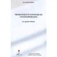 Problèmes économiques contemporains: Les grands thèmes - Eric Kermarrec