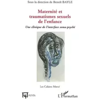 Maternité et traumatismes sexuels de l'enfance - Benoît Bayle
