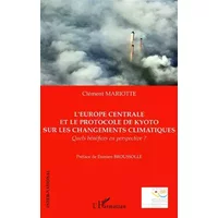 L'Europe centrale et le protocole de Kyoto sur les changements climatiques : Quels bénéfices en perspective ? - Clément Mariotte