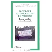 Sociologie des mouvements de précaires : Espaces mobilisés et répertoires d'action - Magali Boumaza