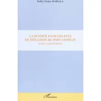 La justice dans les pays en situation de post-conflit: Justice transitionnelle - Ruffin Viclère Viclère Mabiala