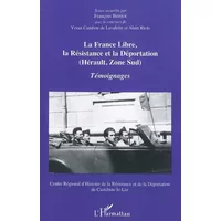 La France Libre, la résistance et la déportation (Hérault, Zone sud): Témoignages - François Berriot, Alain Riols, Véran Cambon De Lavalette