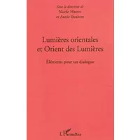 Lumières orientales et Orient des Lumières: Eléments pour un dialogue - Annie Ibrahim