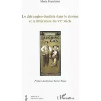 Le chirurgien-dentiste dans le cinéma et la littérature du XXème siècle - Marie Franchiset