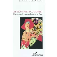 Les transferts culturels: L'exemple de la presse en France et au Brésil - Valeria Guimaraes