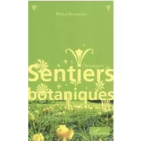 Sentiers botaniques: Chroniques - Michel Bernardot