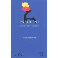 Pasolini: Devenir d'une création - Angela Biancofiore