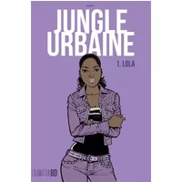 Jungle urbaine T01: Lola - Kash
