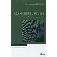 Les mondes virtuels: Panorama et perspectives - François-Gabriel Roussel