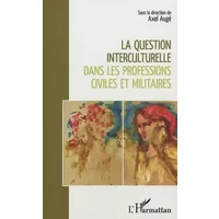 La question interculturelle dans les professions civiles et militaires - Axel Augé