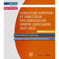 Concours Greffier et Directeur des services de greffe judiciaires 2021-2022: Pour s'entraîner et se préparer avec efficacité à réussir le co - Groupe ISP