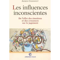 Les influences inconscientes de l'effet des émotions et des croyances sur le jugement - Collectif, Channouf