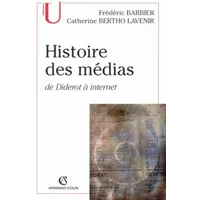 Histoire des médias : De Diderot à Internet - Frédéric Barbier, Catherine Bertho Lavenir