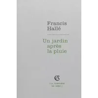 Un jardin après la pluie - Francis Hallé