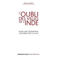 L'oubli des villes de l'Inde - Pour une géographie culturelle de la ville: Pour une géographie culturelle de la ville