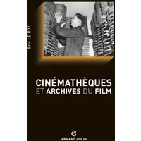 Cinémathèques et archives du film - Éric Le Roy